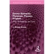 Doctor Barnardo: Physician, Pioneer, Prophet 9781003591672
