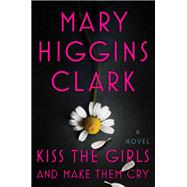 Kiss the Girls and Make Them Cry A Novel 9781501171703