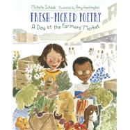 Fresh-Picked Poetry A Day at the Farmers' Market 9781623541705