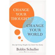Change Your Thoughts, Change Your World 9781400201709