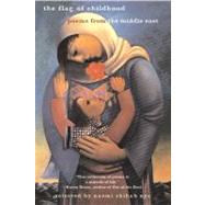 The Flag of Childhood Poems From the Middle East 9780689851728