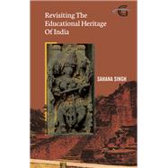 Revisiting the Educational Heritage of India 9781954021754