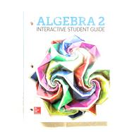 Algebra 2 2018, Interactive Student Guide 9780079061768