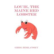 Louie, the Maine Red Lobster 9781508441779