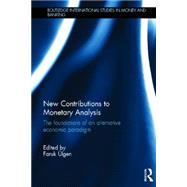 New Contributions to Monetary Analysis: The Foundations of an Alternative Economic Paradigm 9780415821810