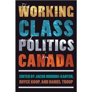 The Working Class and Politics in Canada 9780774871815