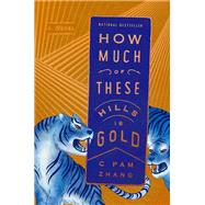 How Much of These Hills Is Gold A Novel 9780593171844