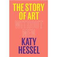 The Story of Art Without Men 9780393881868