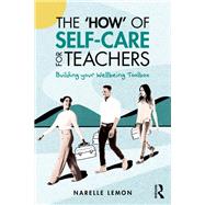 The ‘How’ of Self-Care for Teachers 9781003421870