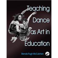 Teaching Dance As Art in Education 9780736051880