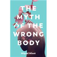 The Myth of the Wrong Body 9781509551880