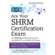 Ace Your SHRM Certification Exam The OFFICIAL SHRM Study Guide for the SHRM-CP® and SHRM-SCP® Exams 9781586441883