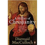 A History of Christianity: The First Three Thousand Years 9780141021898