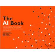 The AI Book The Artificial Intelligence Handbook for Investors, Entrepreneurs and FinTech Visionaries 9781119551904