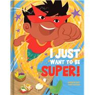 I Just Want to Be Super! 9782898021930