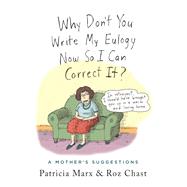 Why Don't You Write My Eulogy Now So I Can Correct It? 9781250301963