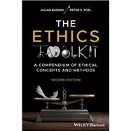 The Ethics Toolkit A Compendium of Ethical Concepts and Methods 9781119891970