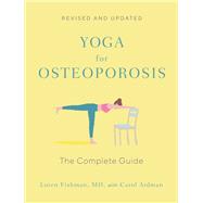 Yoga for Osteoporosis The Complete Guide 9781324051992