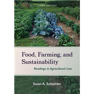 Food, Farming, and Sustainability Readings in Agricultural Law 9781531031992