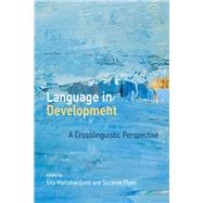 Language in Development A Crosslinguistic Perspective 9780262542005