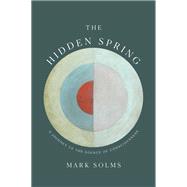 The Hidden Spring A Journey to the Source of Consciousness 9780393542011