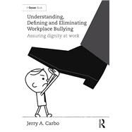 Understanding, Defining and Eliminating Workplace Bullying 9780367882013