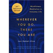Wherever You Go, There You Are Mindfulness Meditation in Everyday Life 9780306832017