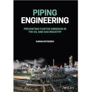 Piping Engineering Preventing Fugitive Emission in the Oil and Gas Industry 9781119852032