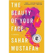 The Beauty of Your Face: A Novel 9780393542042