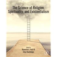 The Science of Religion, Spirituality, and Existentialism 9780128172049