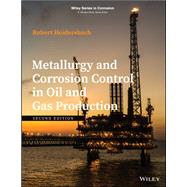 Metallurgy and Corrosion Control in Oil and Gas Production 9781119252054