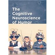 The Cognitive Neuroscience of Humor 9781433832055