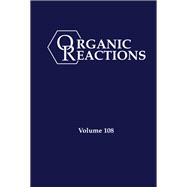 Organic Reactions, Volume 108 9781119832072