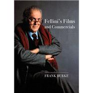 Fellini’s Films and Commercials 9781789382082