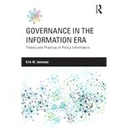 Governance in the information era: Theory and Practice of Policy Informatics 9781138832084