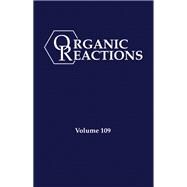Organic Reactions, Volume 109 9781119832089