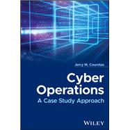Cyber Operations A Case Study Approach 9781119712091