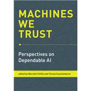 Machines We Trust Perspectives on Dependable AI 9780262542098