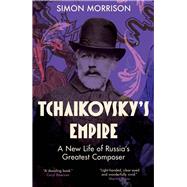 Tchaikovsky's Empire 9780300192100