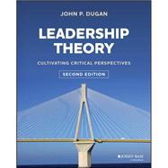 Leadership Theory: Cultivating Critical Perspectives. 2nd Edition 9781394152100