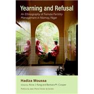 Yearning and Refusal An Ethnography of Female Fertility Management in Niamey, Niger 9780197662113