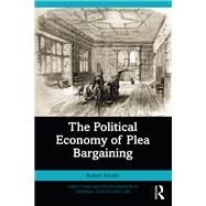 The Political Economy of Plea Bargaining 9781032472133