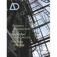 Property Development and Progressive Architecture The New Alliance 9780470862148