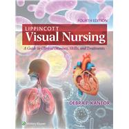 Lippincott Visual Nursing A Guide to Clinical Diseases, Skills, and Treatments 9781975222154