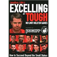 Jonathan Little's Excelling at Tough No-Limit Hold'em Games How to Succeed Beyond the Small Stakes 9781912862177
