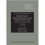 Cases and Materials on Employment Discrimination and Employment Law, the Field as Practiced(American Casebook Series) 9781647082192