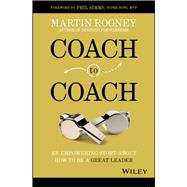 Coach to Coach An Empowering Story About How to Be a Great Leader 9781119662198