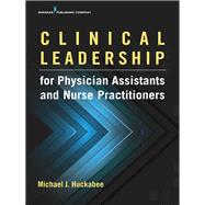 Clinical Leadership for Physician Assistants and Nurse Practitioners 9780826172211
