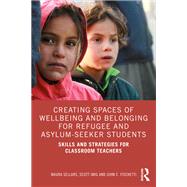 Creating Spaces of Wellbeing and Belonging for Refugee and Asylum-Seeker Students 9781000782219