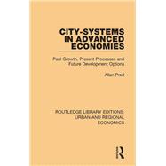 City-systems in Advanced Economies: Past Growth, Present Processes and Future Development Options 9781138102255